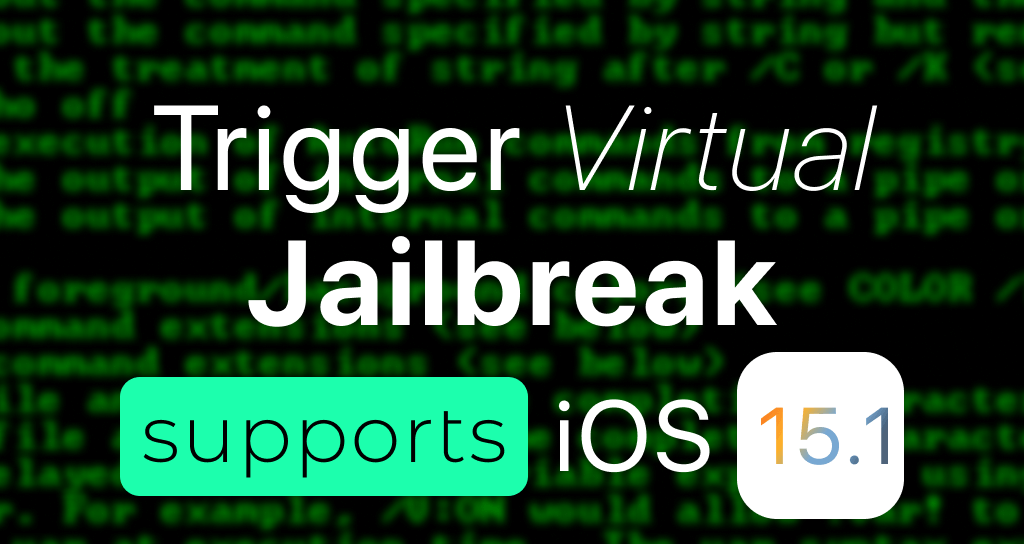 trigger virtual jailbreak for ios 15.1