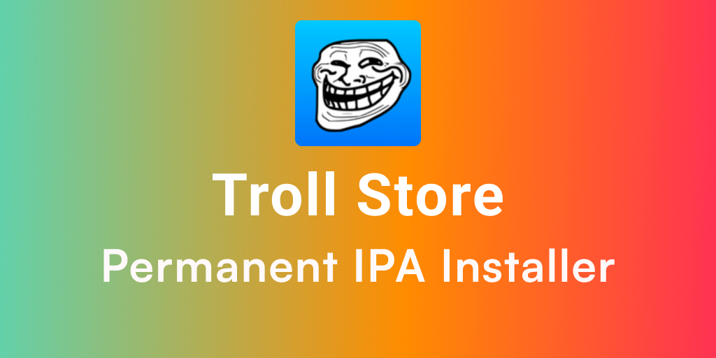 TrollStore - Install IPAs Permanently without Jailbreak