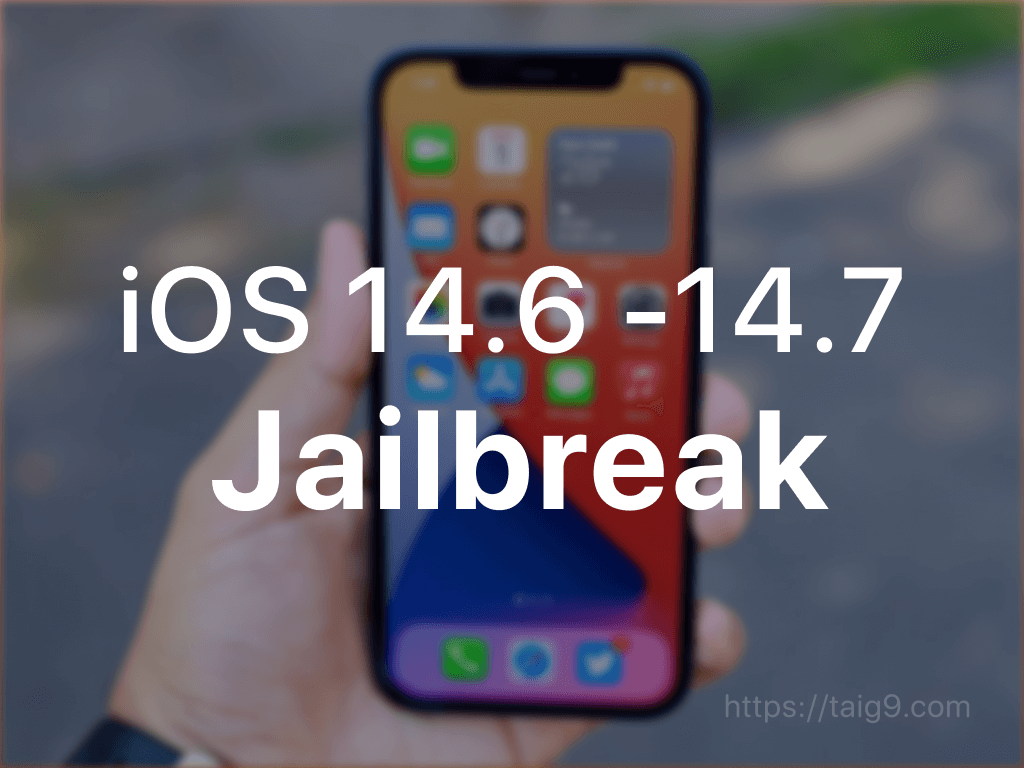 iOS 14.6 - iOS 14.7.1 jailbreak