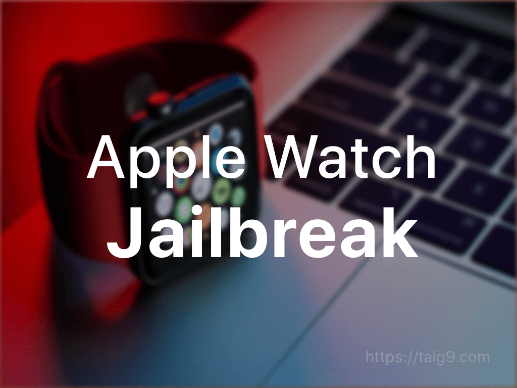 Apple Watch Jailbreak