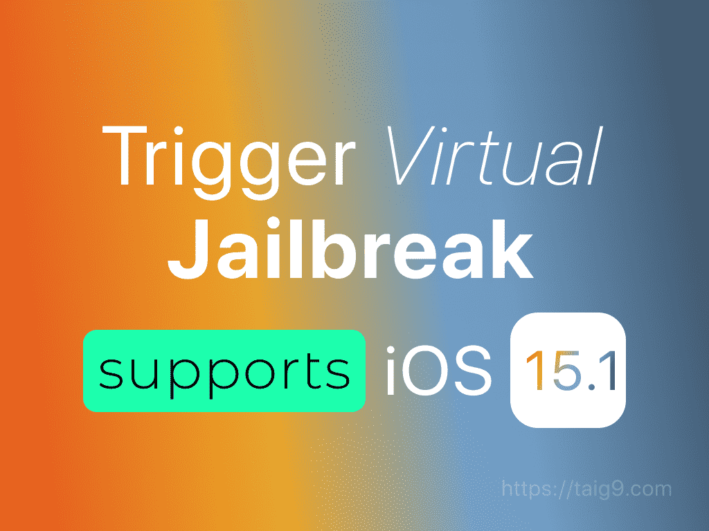 Trigger Virtual Jailbreak for iOS 15.1