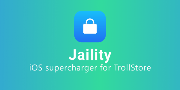 Jaility App - iOS Supercharger for TrollStore